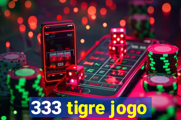 333 tigre jogo