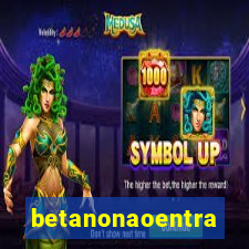 betanonaoentra