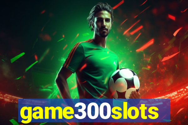 game300slots