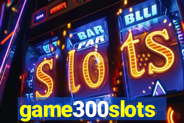 game300slots