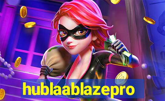 hublaablazepro