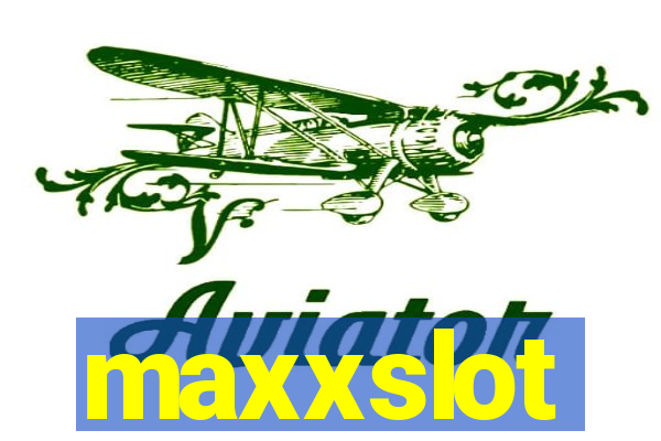 maxxslot