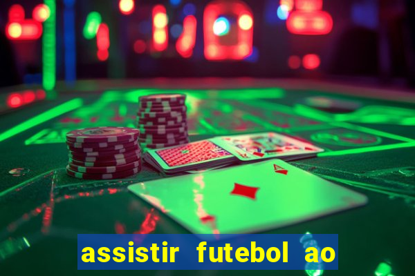 assistir futebol ao vivo sem travar