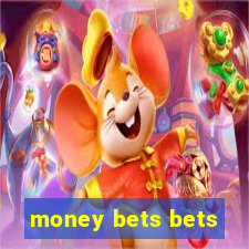 money bets bets