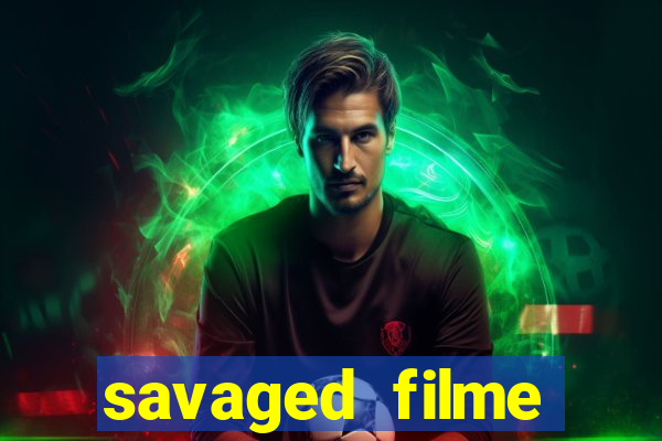 savaged filme completo dublado