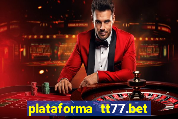 plataforma tt77.bet é confiável