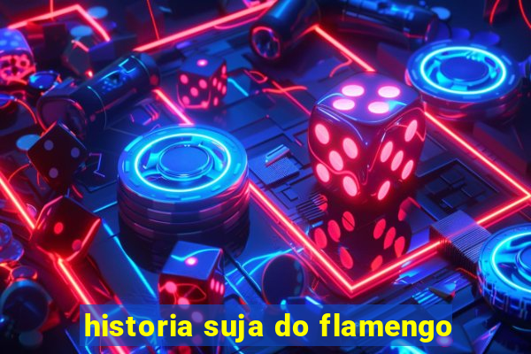 historia suja do flamengo