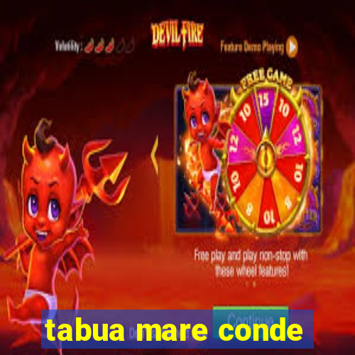 tabua mare conde