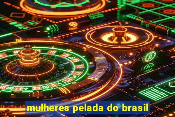 mulheres pelada do brasil