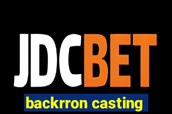 backrron casting