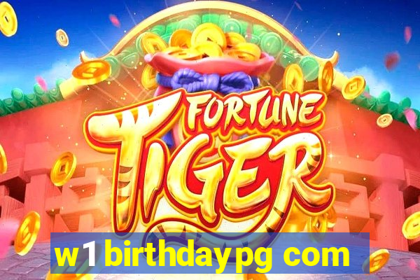 w1 birthdaypg com