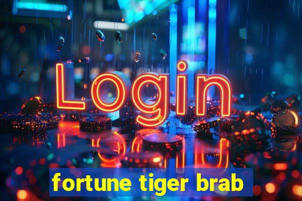 fortune tiger brab