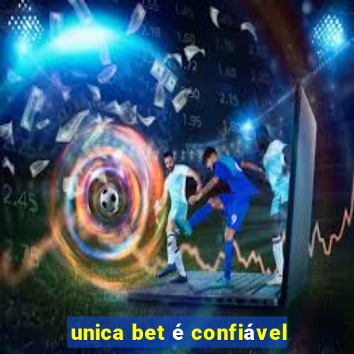 unica bet é confiável