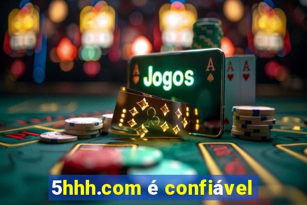 5hhh.com é confiável