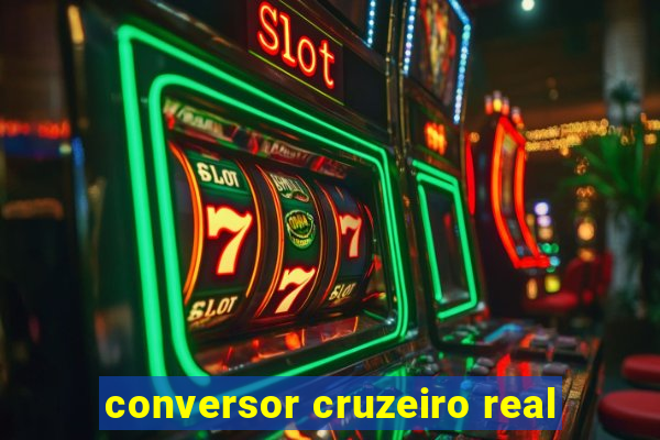 conversor cruzeiro real