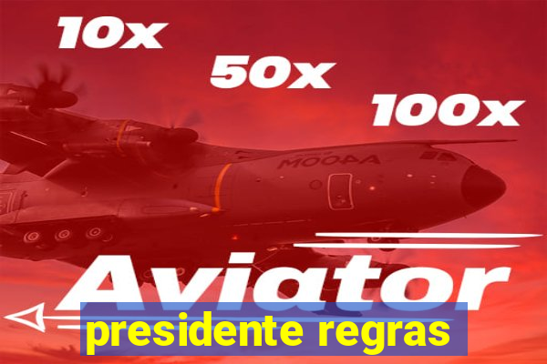 presidente regras