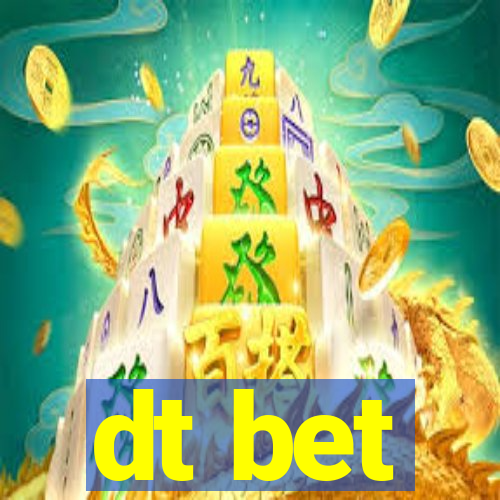 dt bet