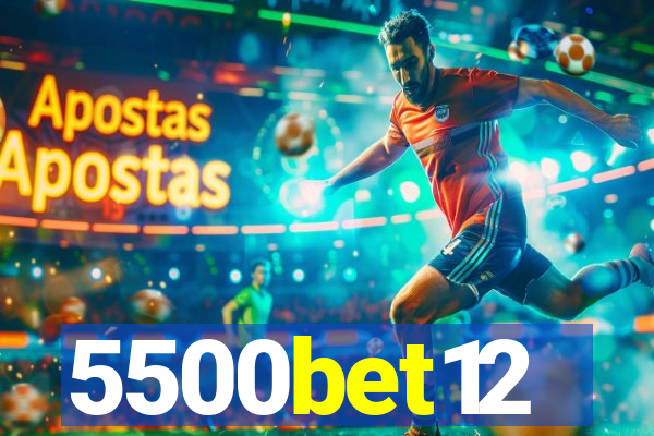 5500bet12