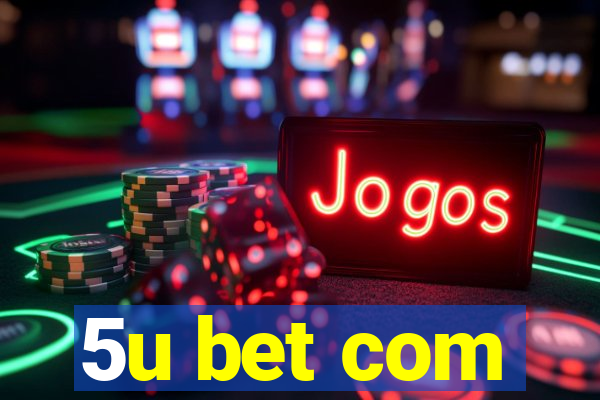 5u bet com