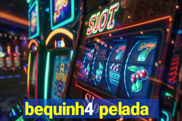 bequinh4 pelada