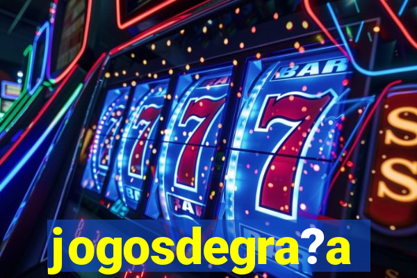 jogosdegra?a