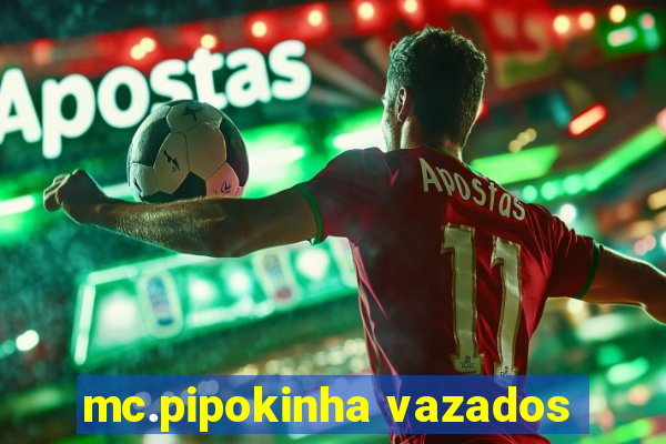 mc.pipokinha vazados