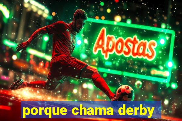 porque chama derby