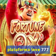 plataforma love 777