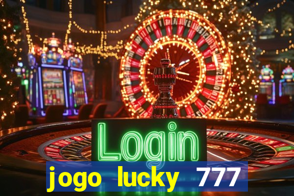 jogo lucky 777 paga mesmo