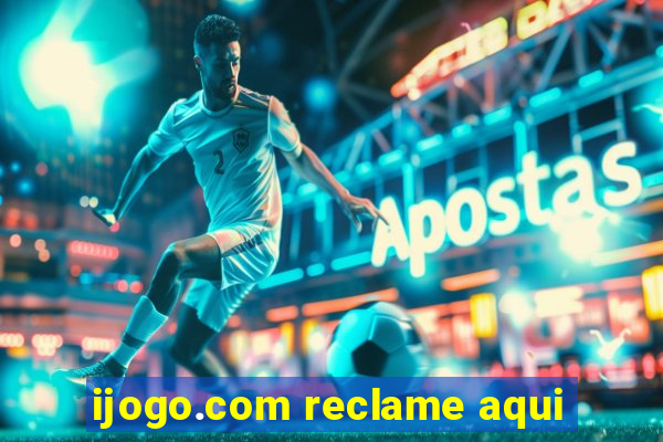 ijogo.com reclame aqui