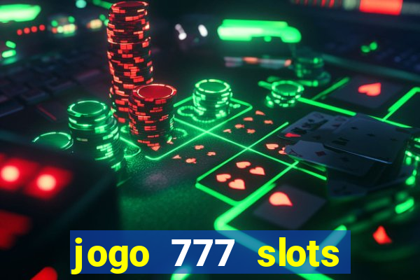 jogo 777 slots paga mesmo