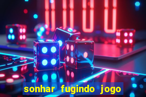 sonhar fugindo jogo do bicho