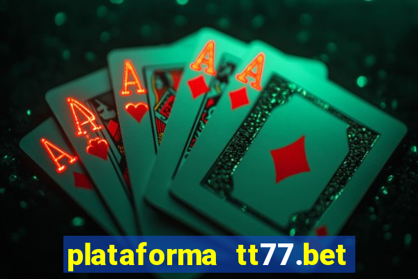 plataforma tt77.bet paga mesmo