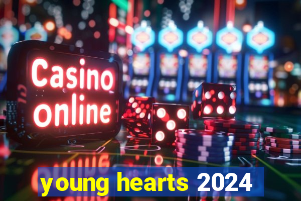 young hearts 2024