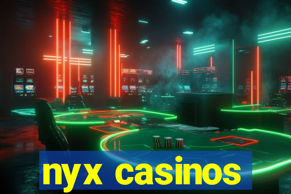 nyx casinos