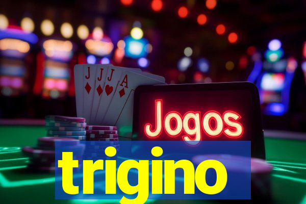 trigino