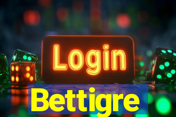 Bettigre