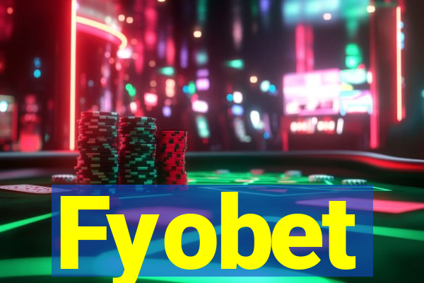 Fyobet