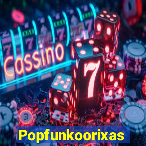 Popfunkoorixas