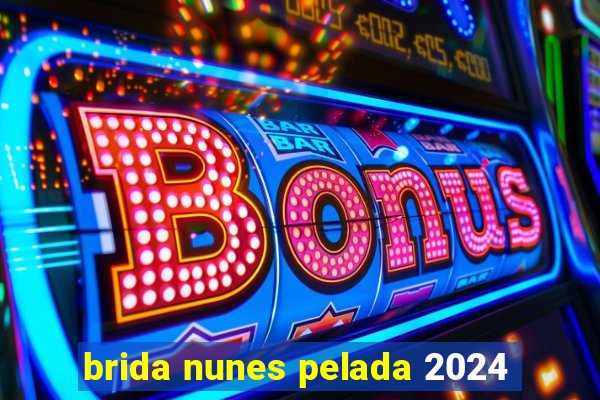 brida nunes pelada 2024