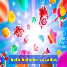 belli belinha vazados