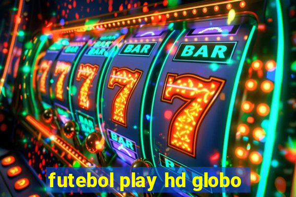 futebol play hd globo