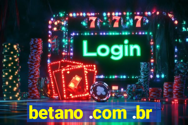 betano .com .br