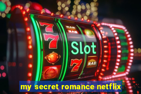 my secret romance netflix