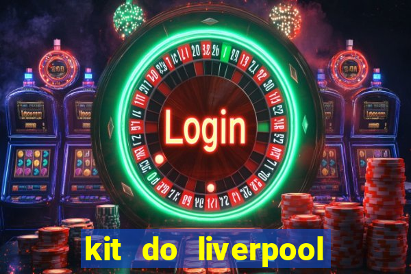 kit do liverpool dls 19