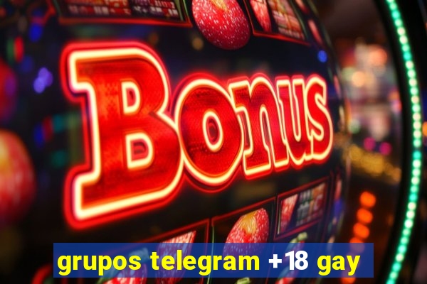 grupos telegram +18 gay