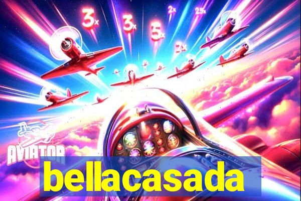 bellacasada