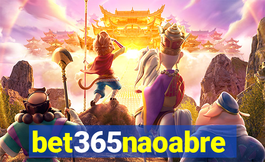 bet365naoabre