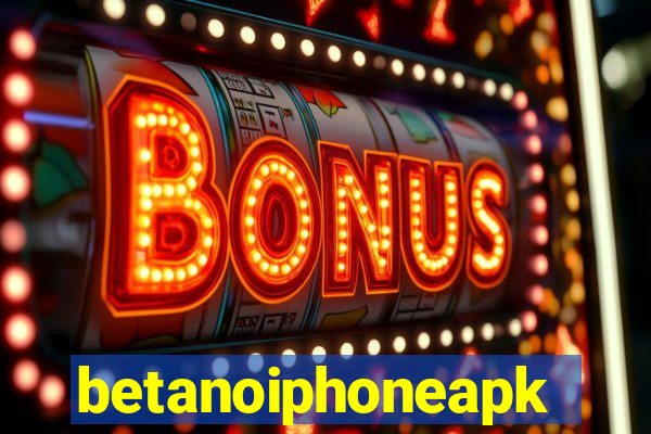 betanoiphoneapk