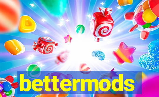 bettermods